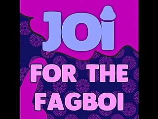 JOI for the Fagboi