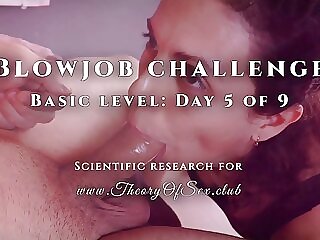 Blowjob challenge. Day 5 be..
