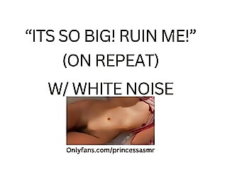 ITS SO BIG! RUIN ME! (white..