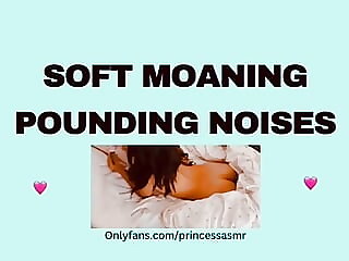 SOFT MOANING Soreness NOISES..