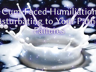 Cum-faced Humiliation -..